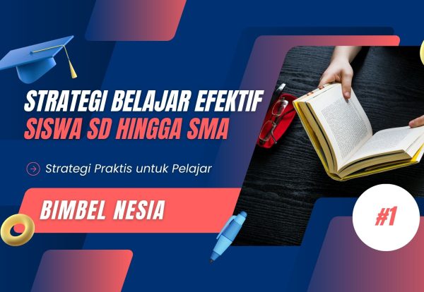 Strategi Belajar Efektif untuk Siswa SD hingga SMA BIMBELNESIA